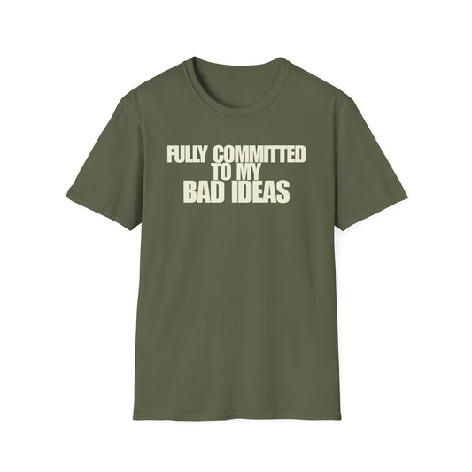 Committed To My Bad Ideas T-Shirt