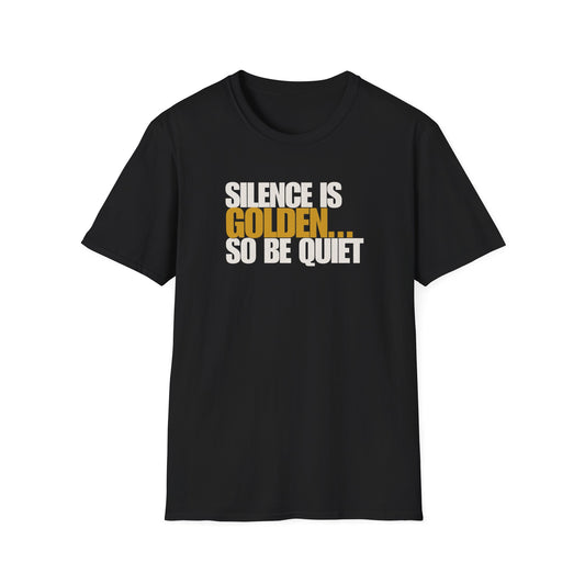 Silence is Golden T-Shirt