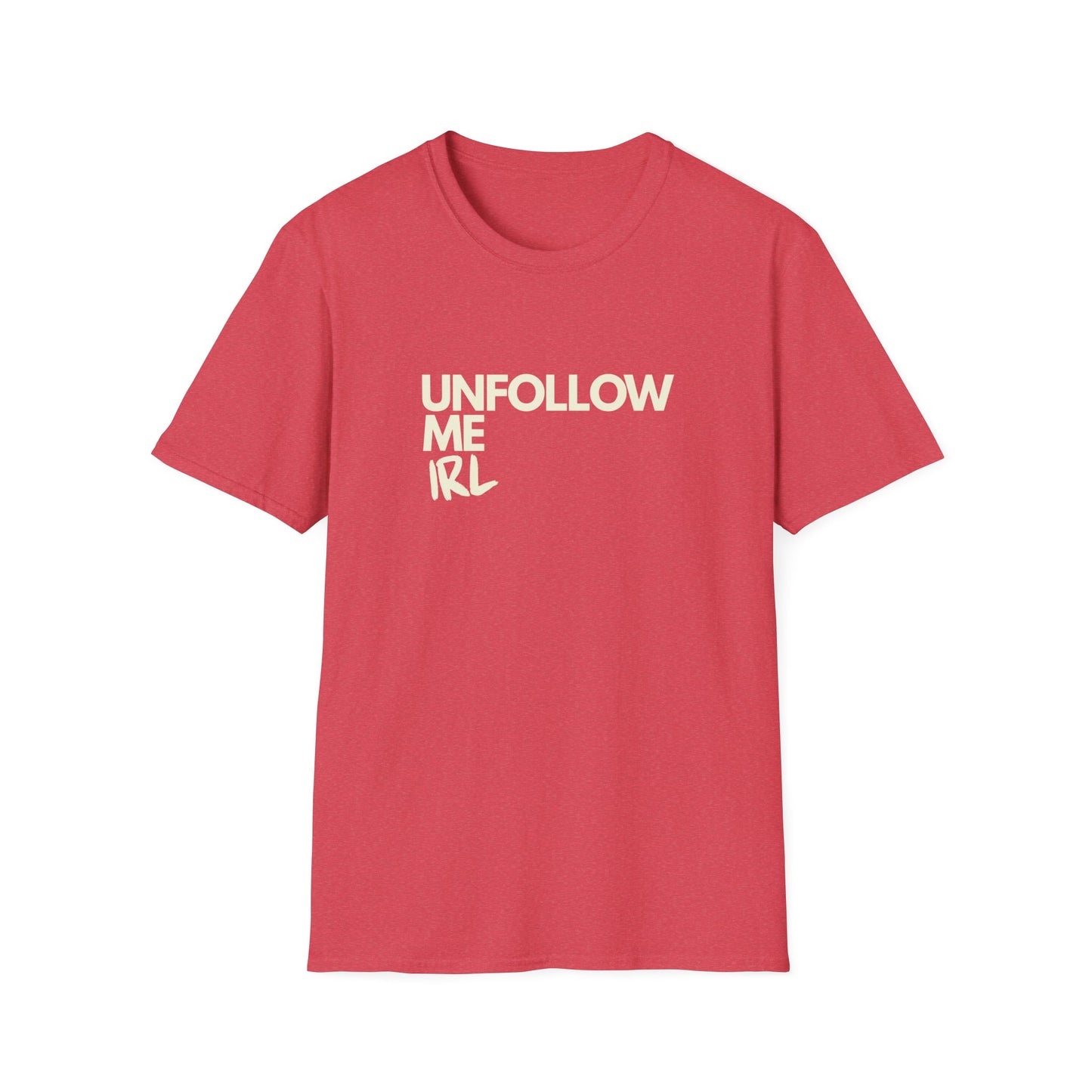 Unfollow Me IRL T-Shirt