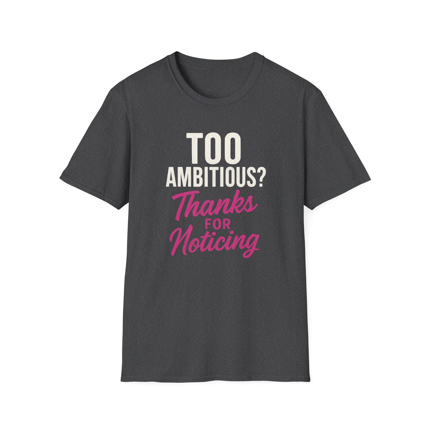 Too Ambitious? T-Shirt