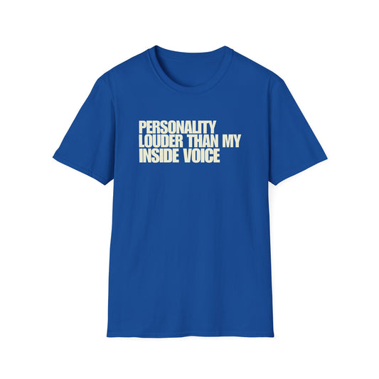 Personality Louder Than My Inside Voice T-Shirt