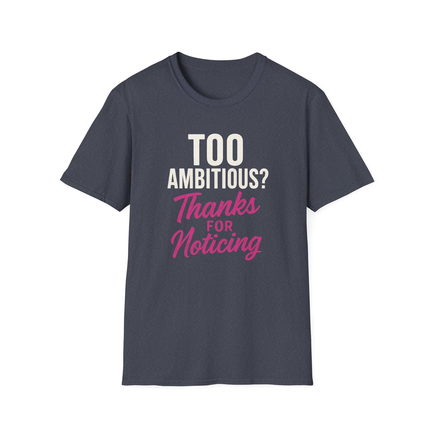 Too Ambitious? T-Shirt