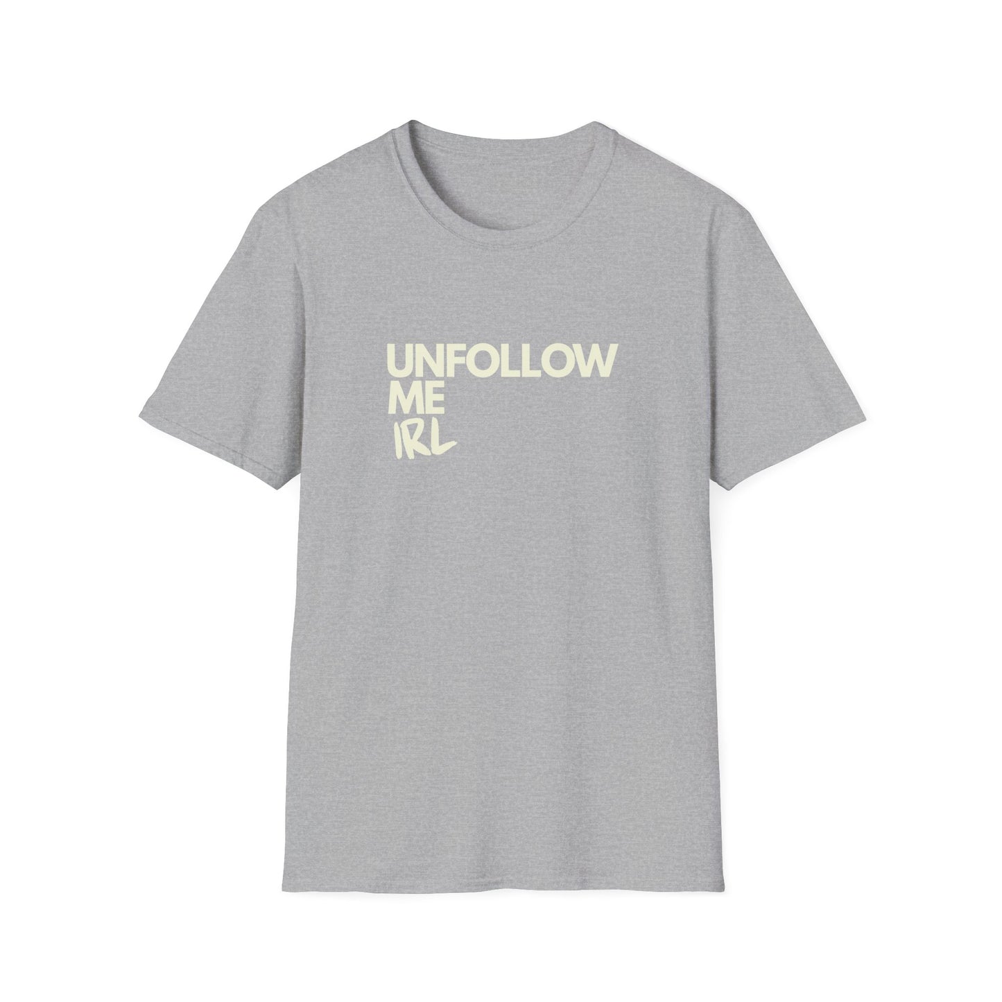 Unfollow Me IRL T-Shirt