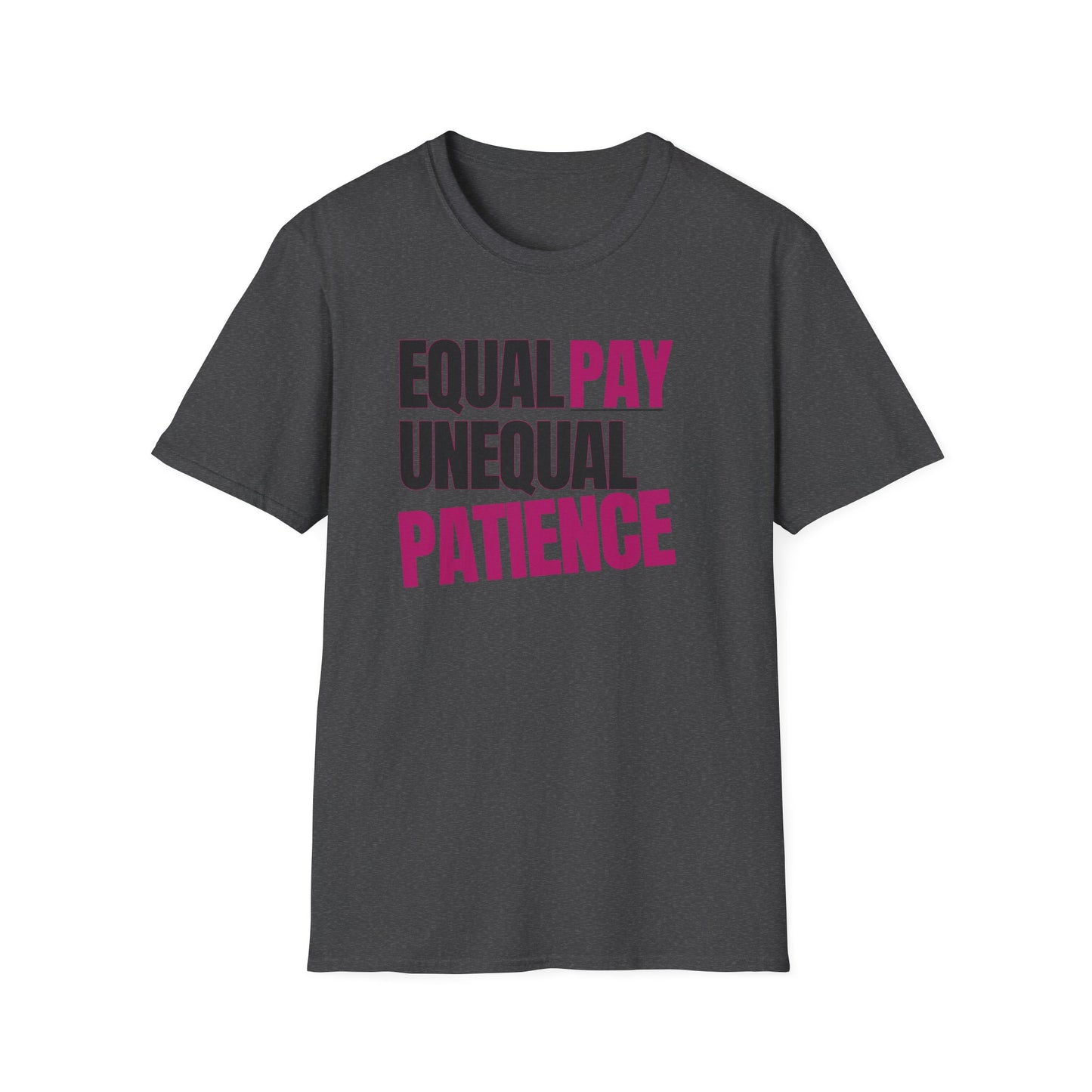 Equal Pay, Unequal Patience T-Shirt