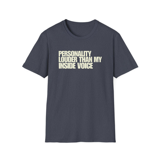 Personality Louder Than My Inside Voice T-Shirt