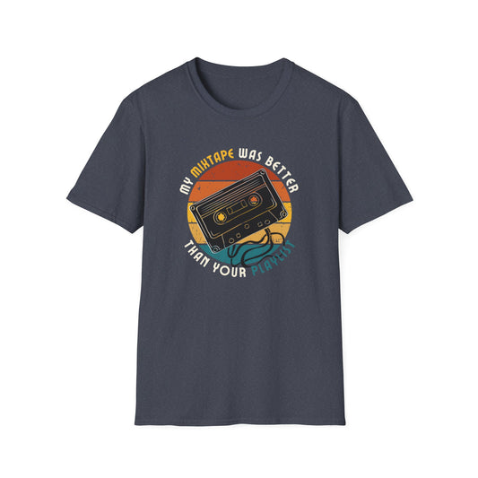 My Mixtape Was Better T-Shirt