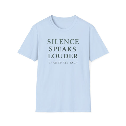 Silence Speaks Louder T-Shirt