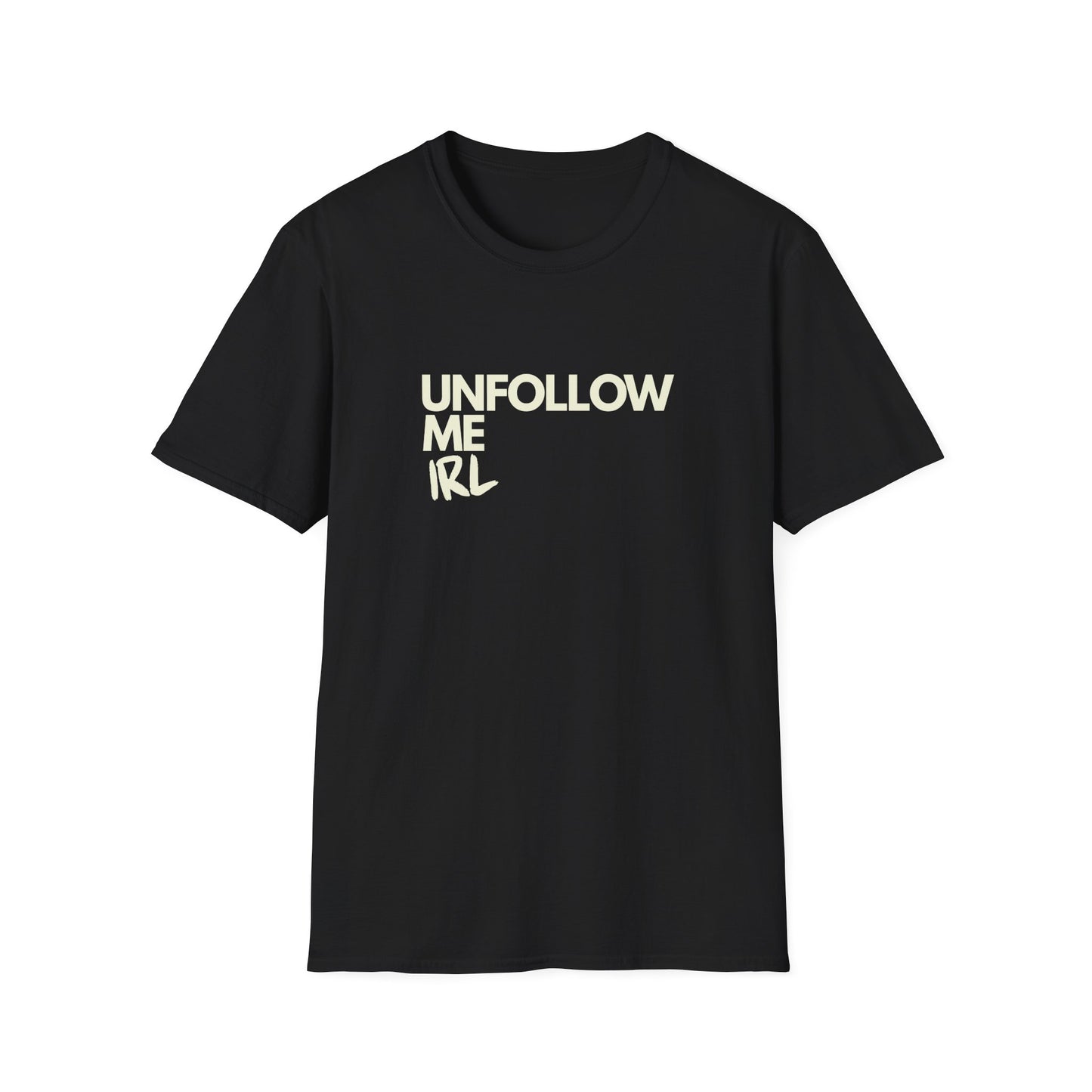 Unfollow Me IRL T-Shirt