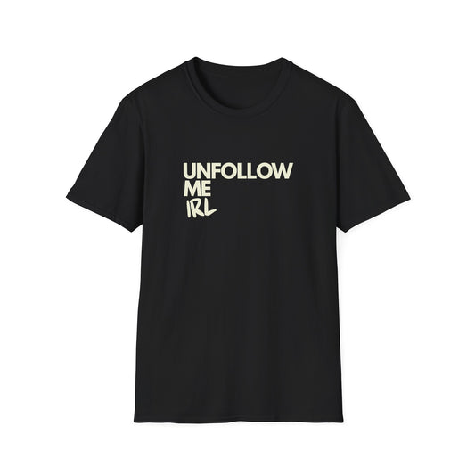 Unfollow Me IRL T-Shirt