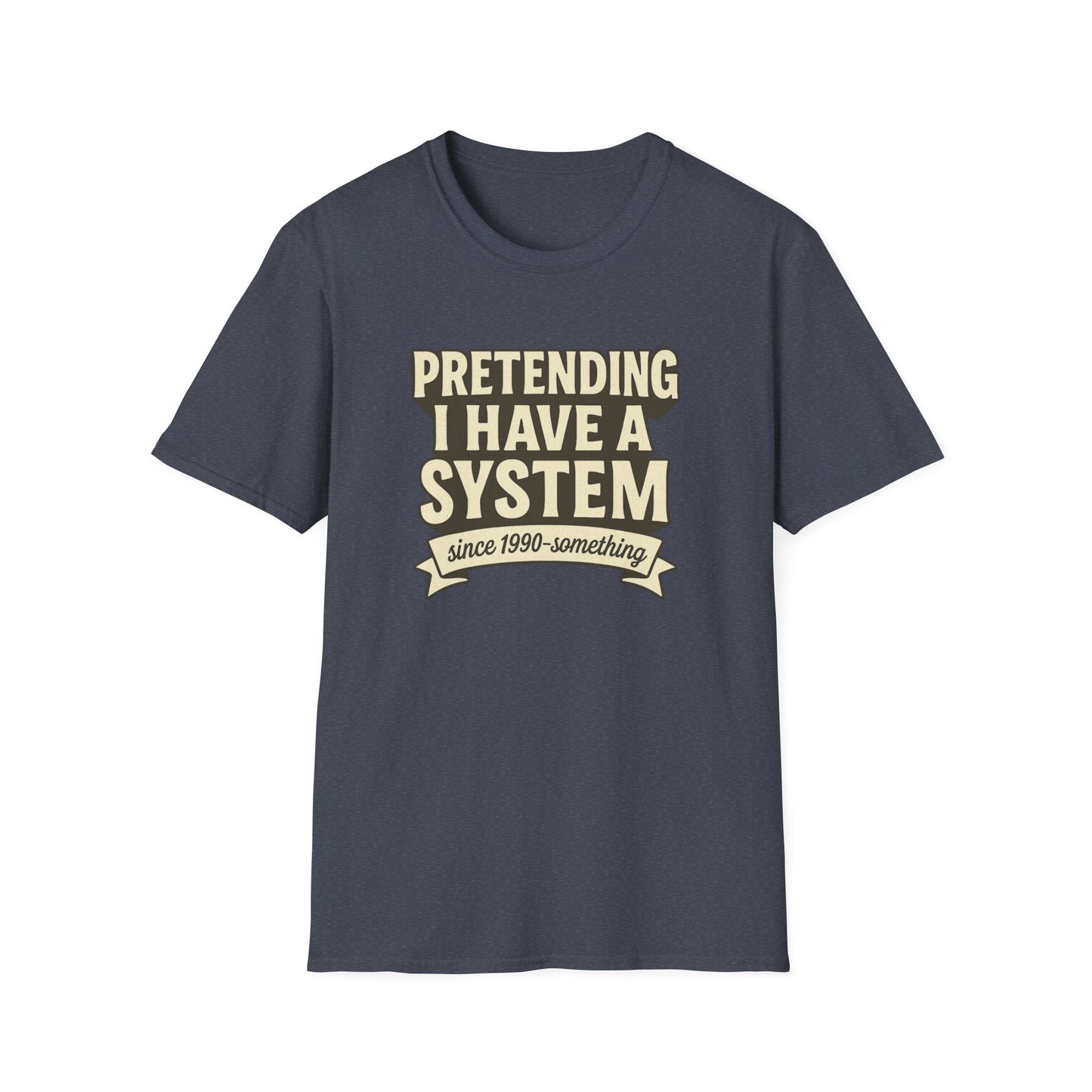 Pretending I Have a System T-Shirt