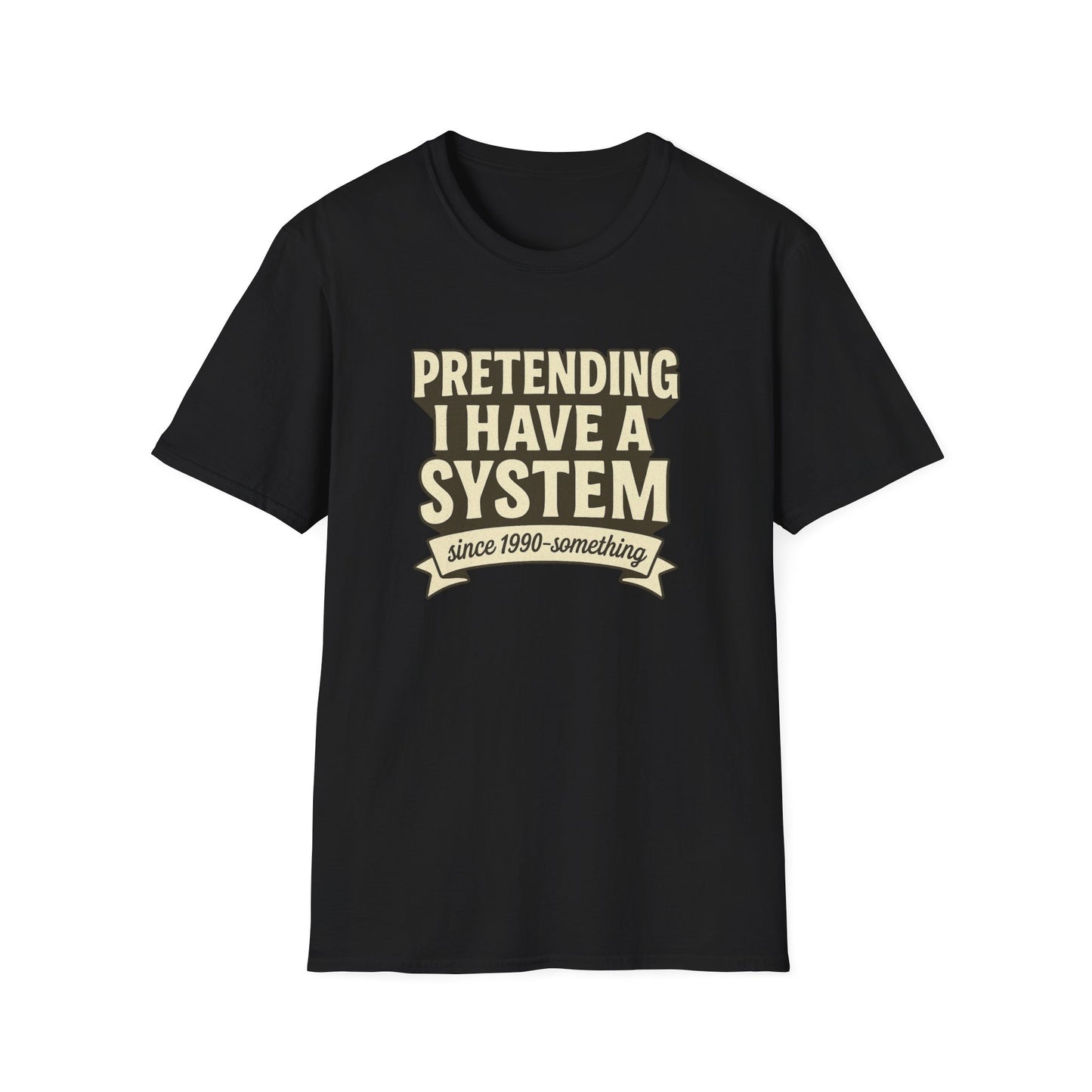 Pretending I Have a System T-Shirt