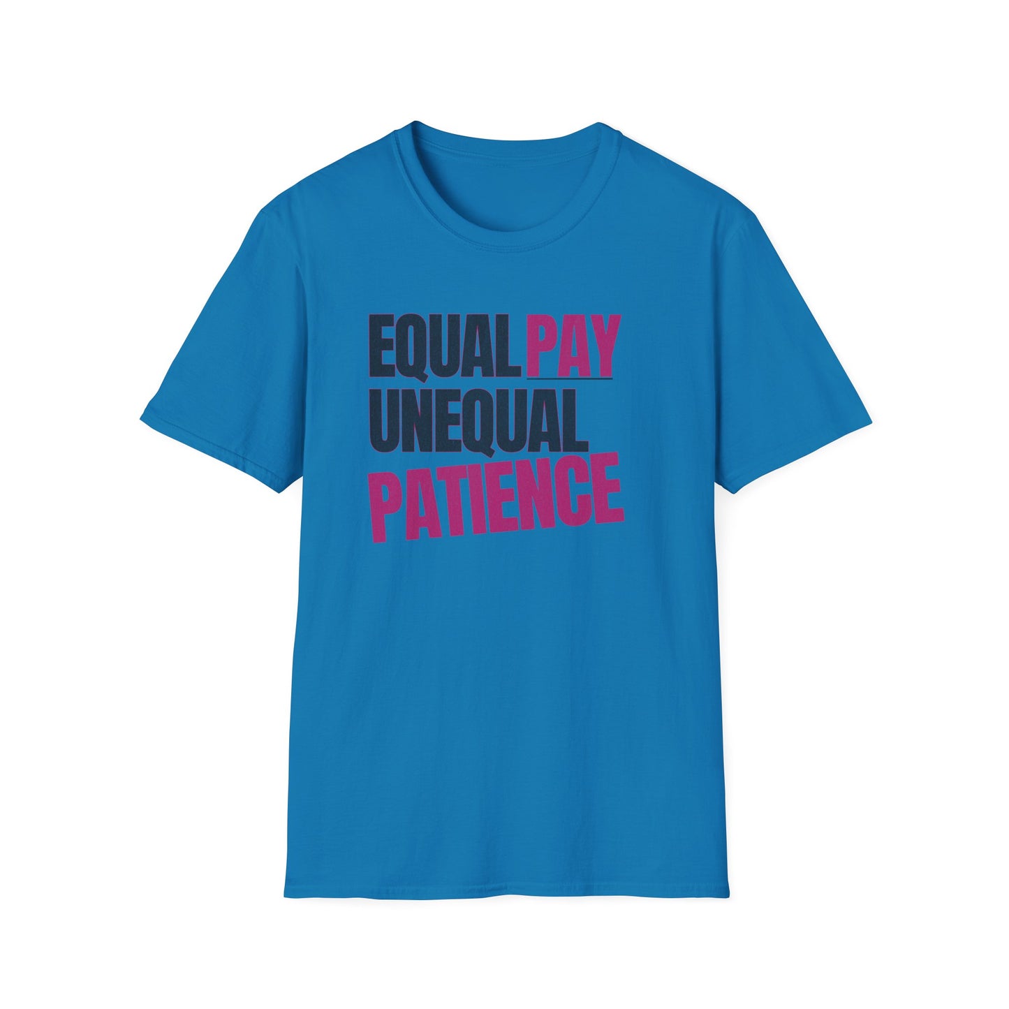 Equal Pay, Unequal Patience T-Shirt
