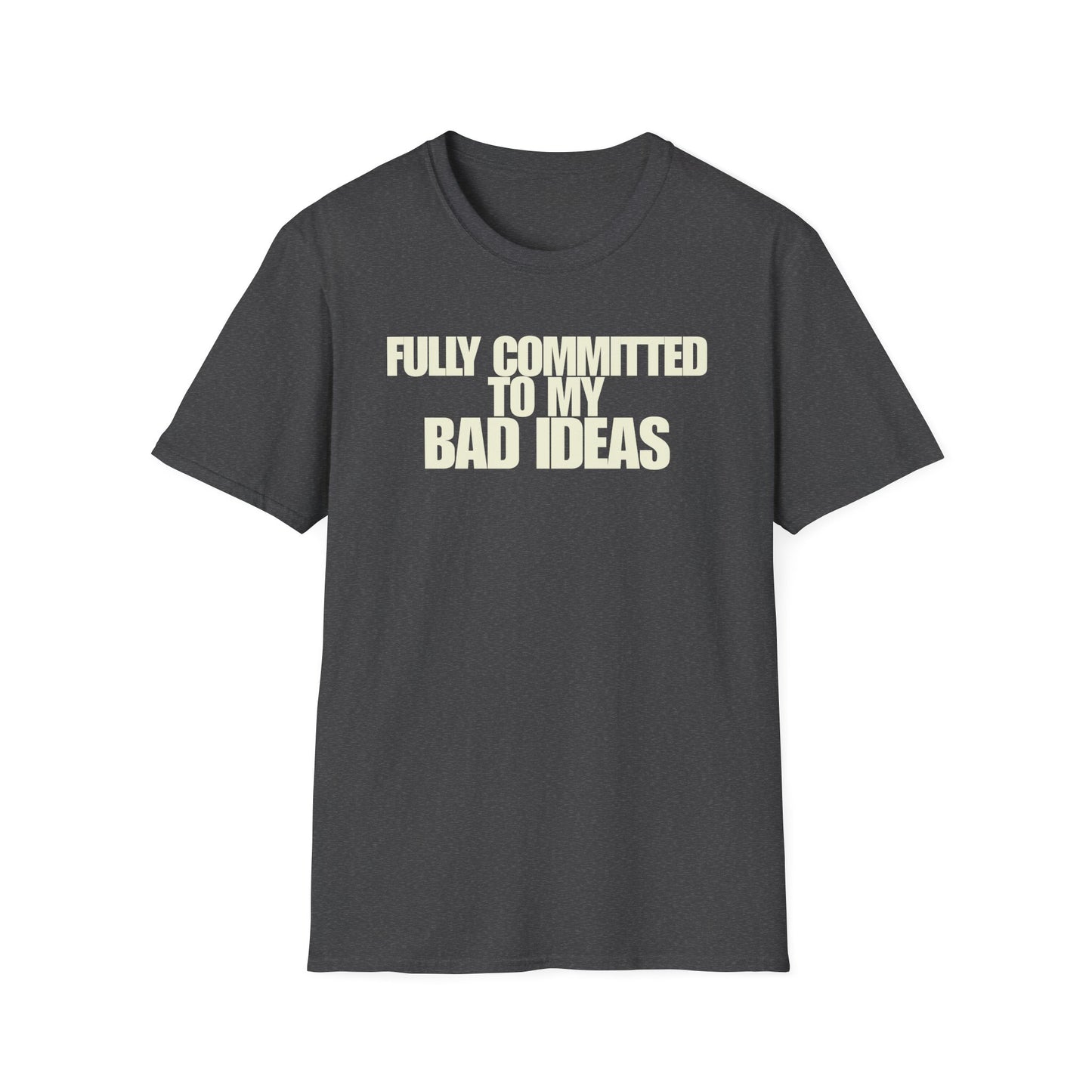 Committed To My Bad Ideas T-Shirt