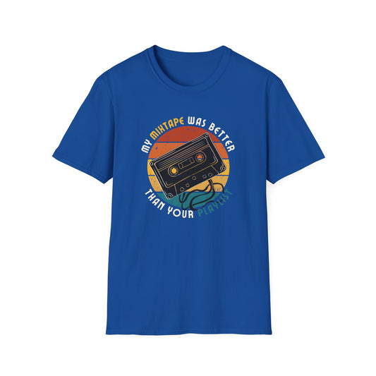 My Mixtape Was Better T-Shirt