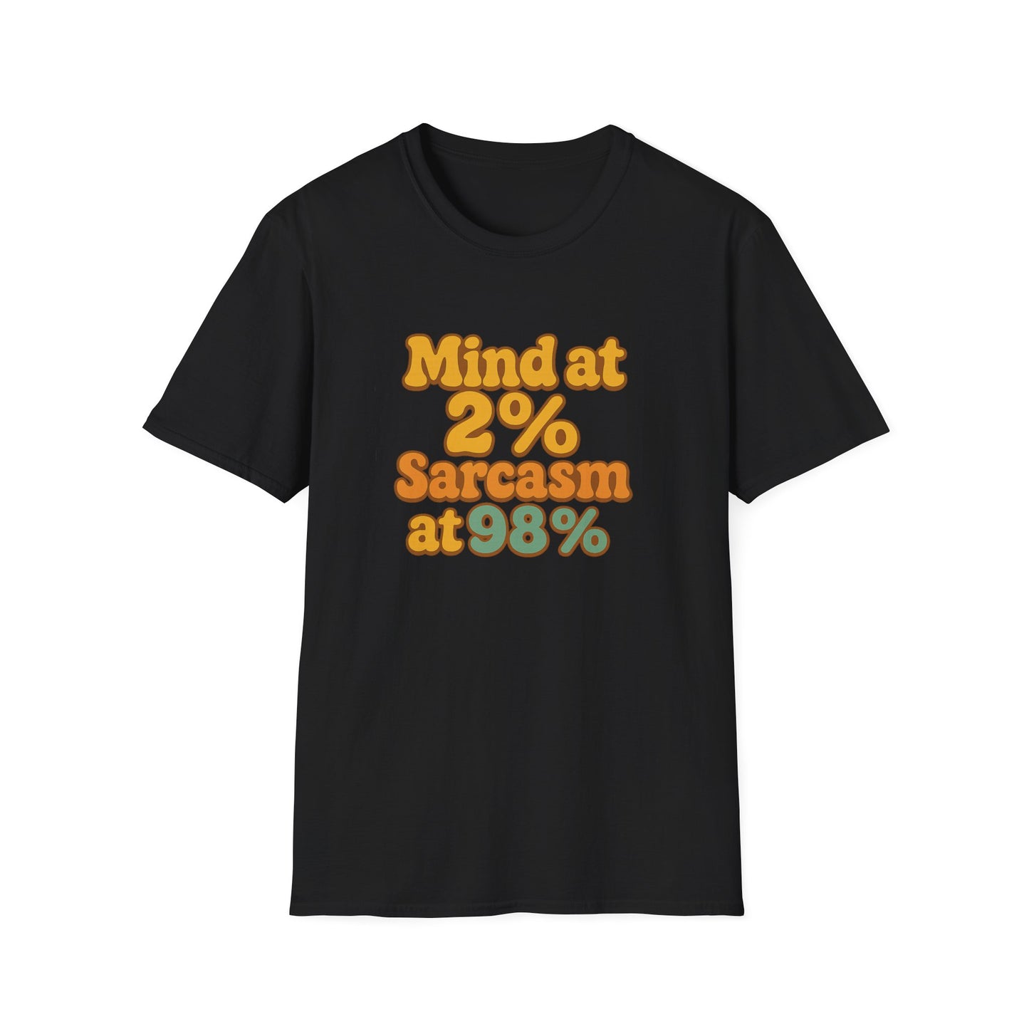 Mind at 2% Sarcasm at 98% T-Shirt