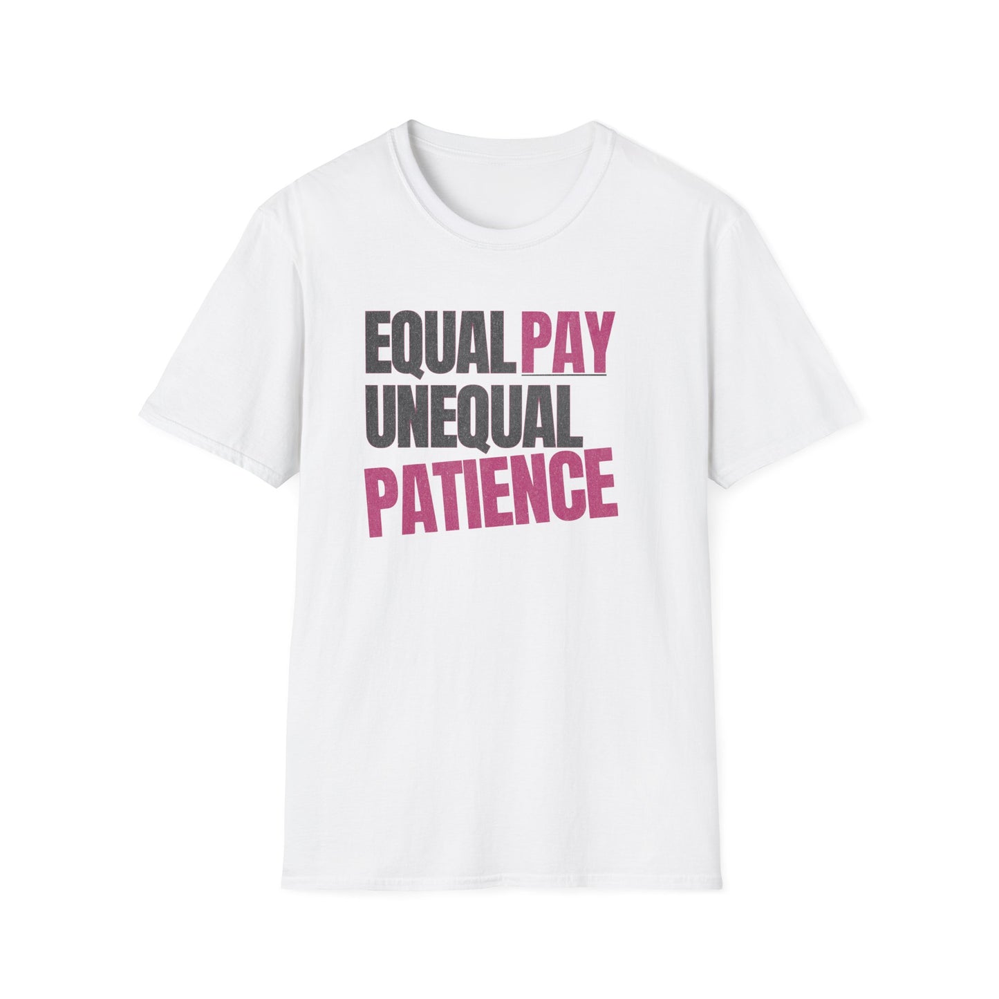 Equal Pay, Unequal Patience T-Shirt
