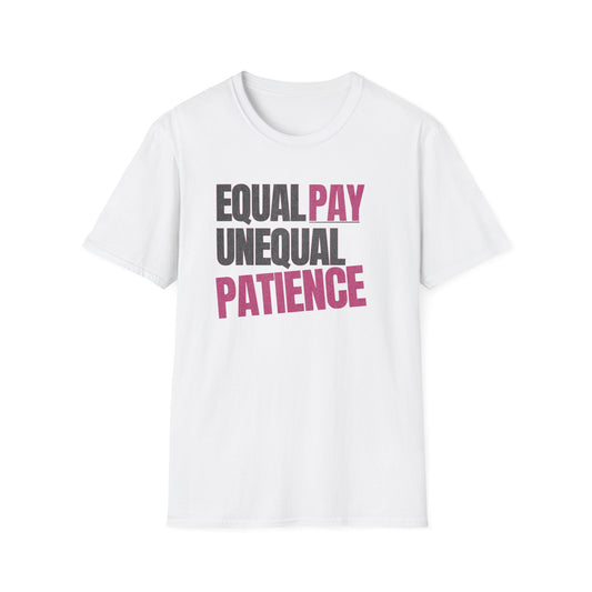Equal Pay, Unequal Patience T-Shirt