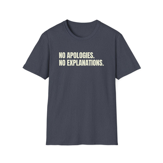 No Apologies. No Explanations. T-Shirt