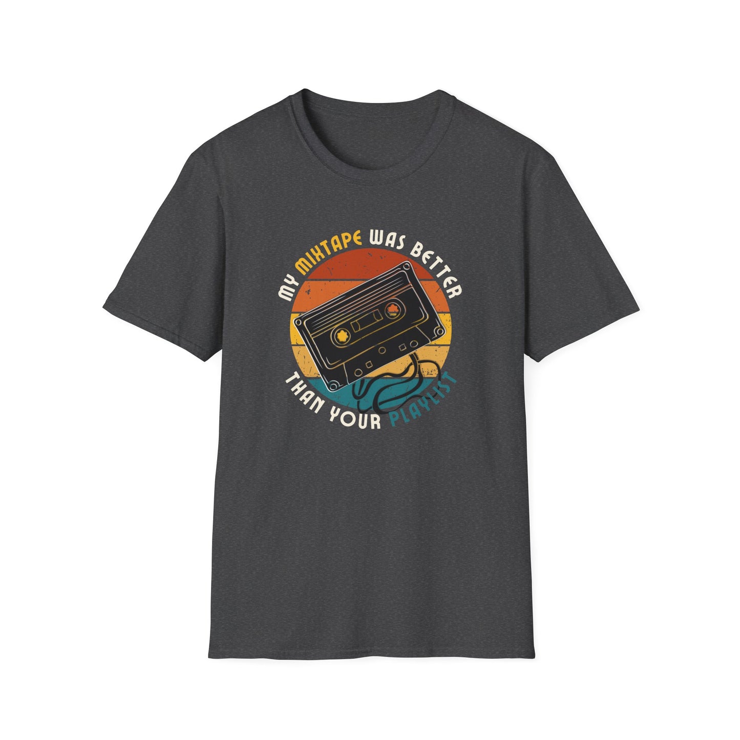My Mixtape Was Better T-Shirt