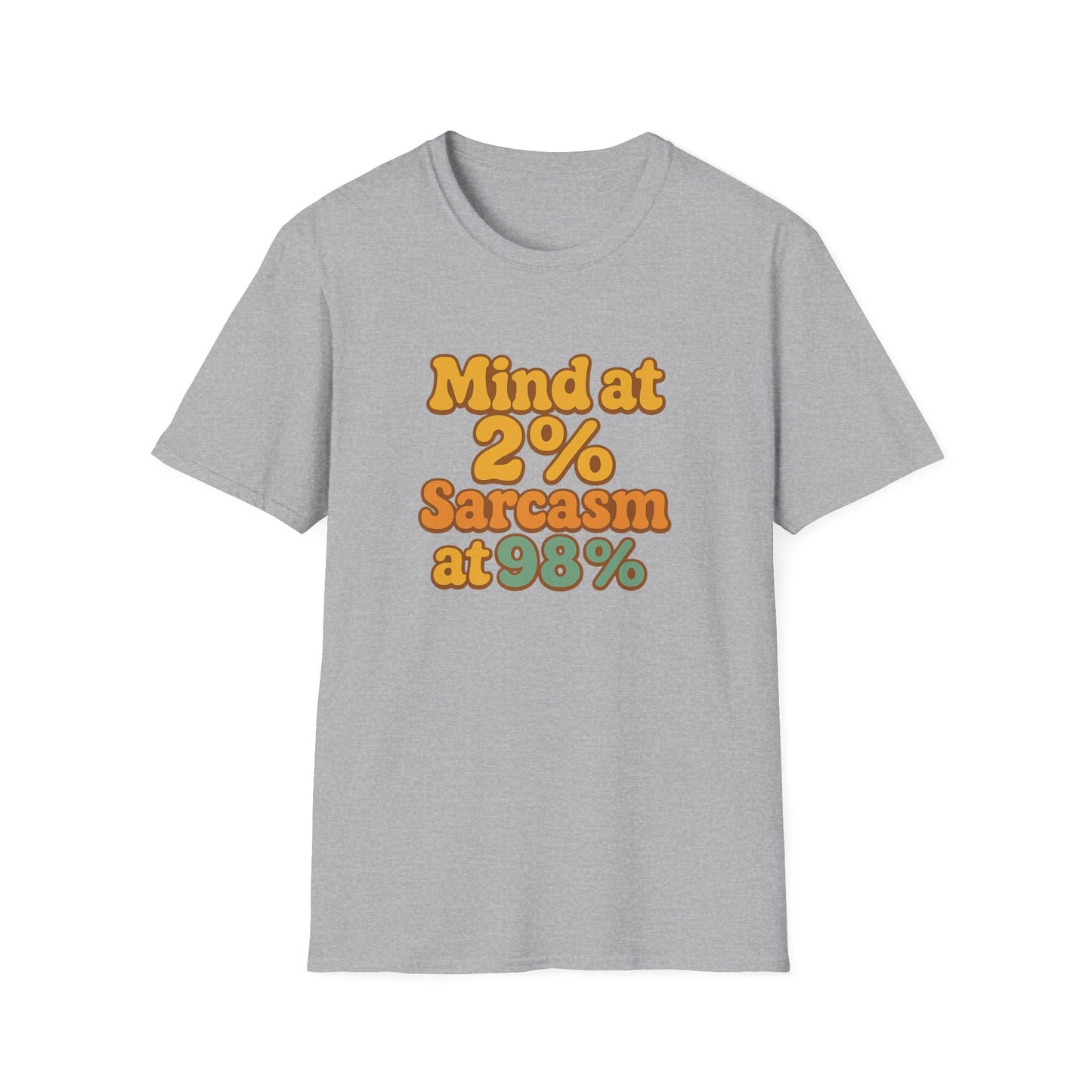 Mind at 2% Sarcasm at 98% T-Shirt