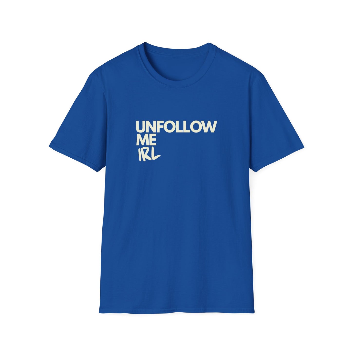 Unfollow Me IRL T-Shirt