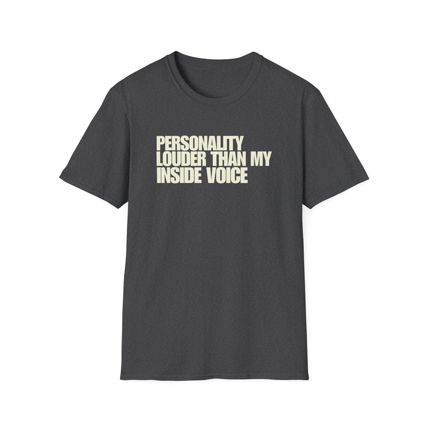 Personality Louder Than My Inside Voice T-Shirt