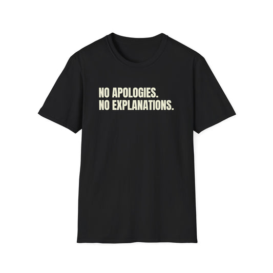 No Apologies. No Explanations. T-Shirt