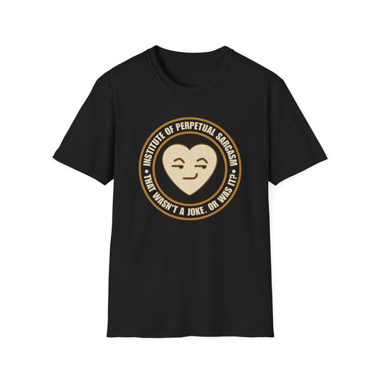 Institute of Perpetual Sarcasm T-Shirt