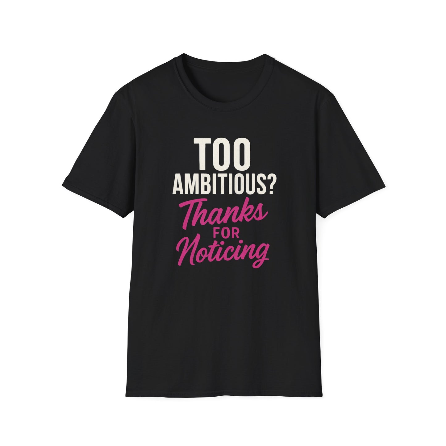 Too Ambitious? T-Shirt