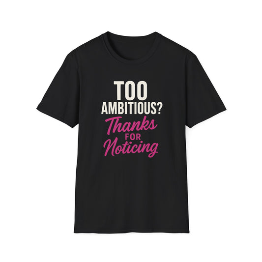 Too Ambitious? T-Shirt
