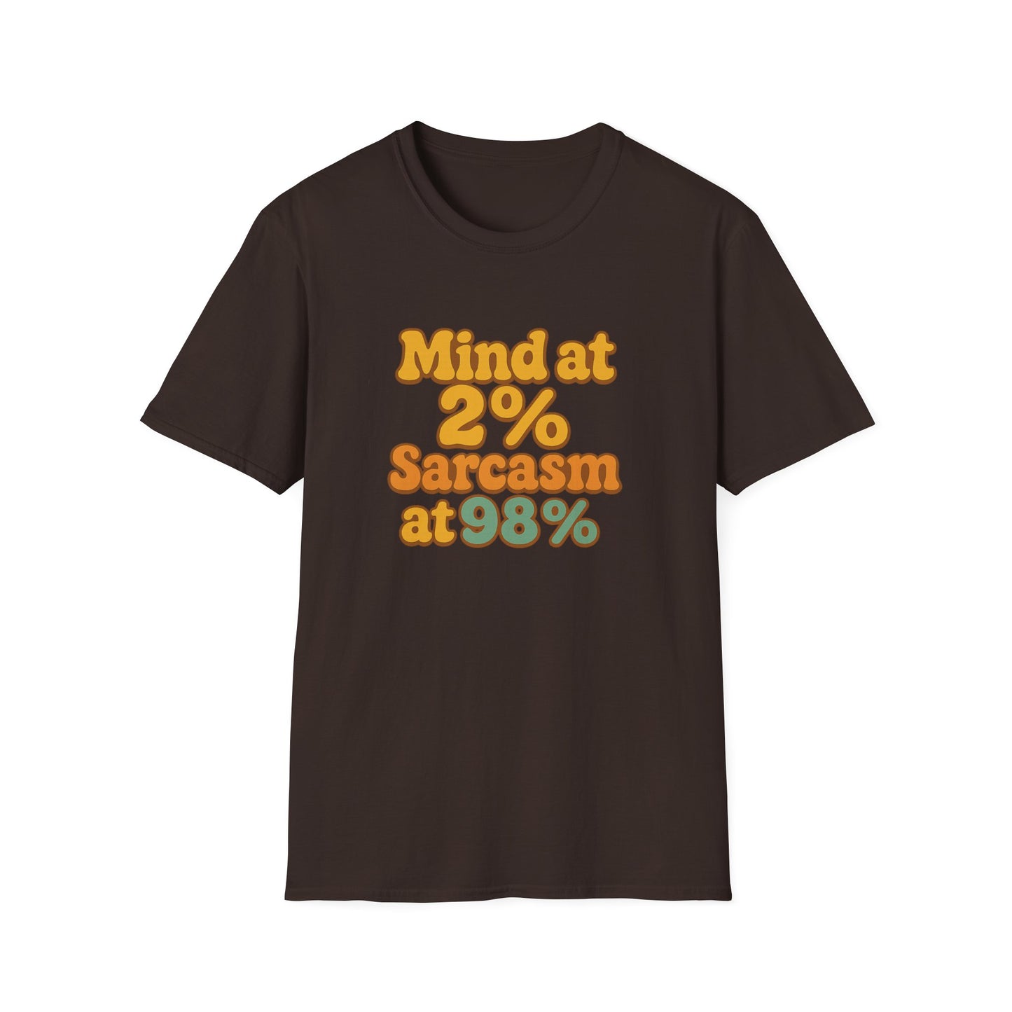 Mind at 2% Sarcasm at 98% T-Shirt