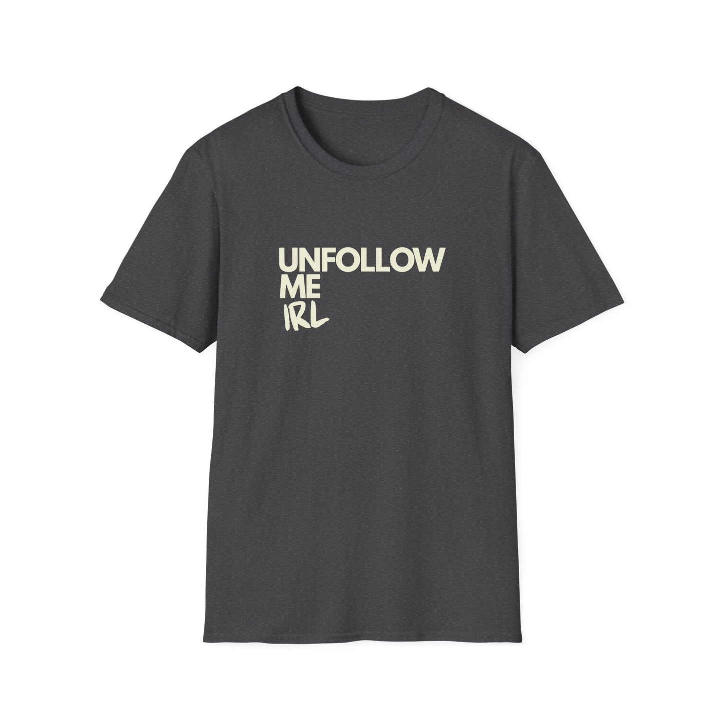Unfollow Me IRL T-Shirt