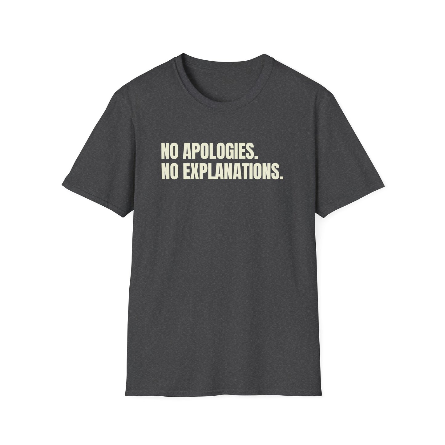No Apologies. No Explanations. T-Shirt