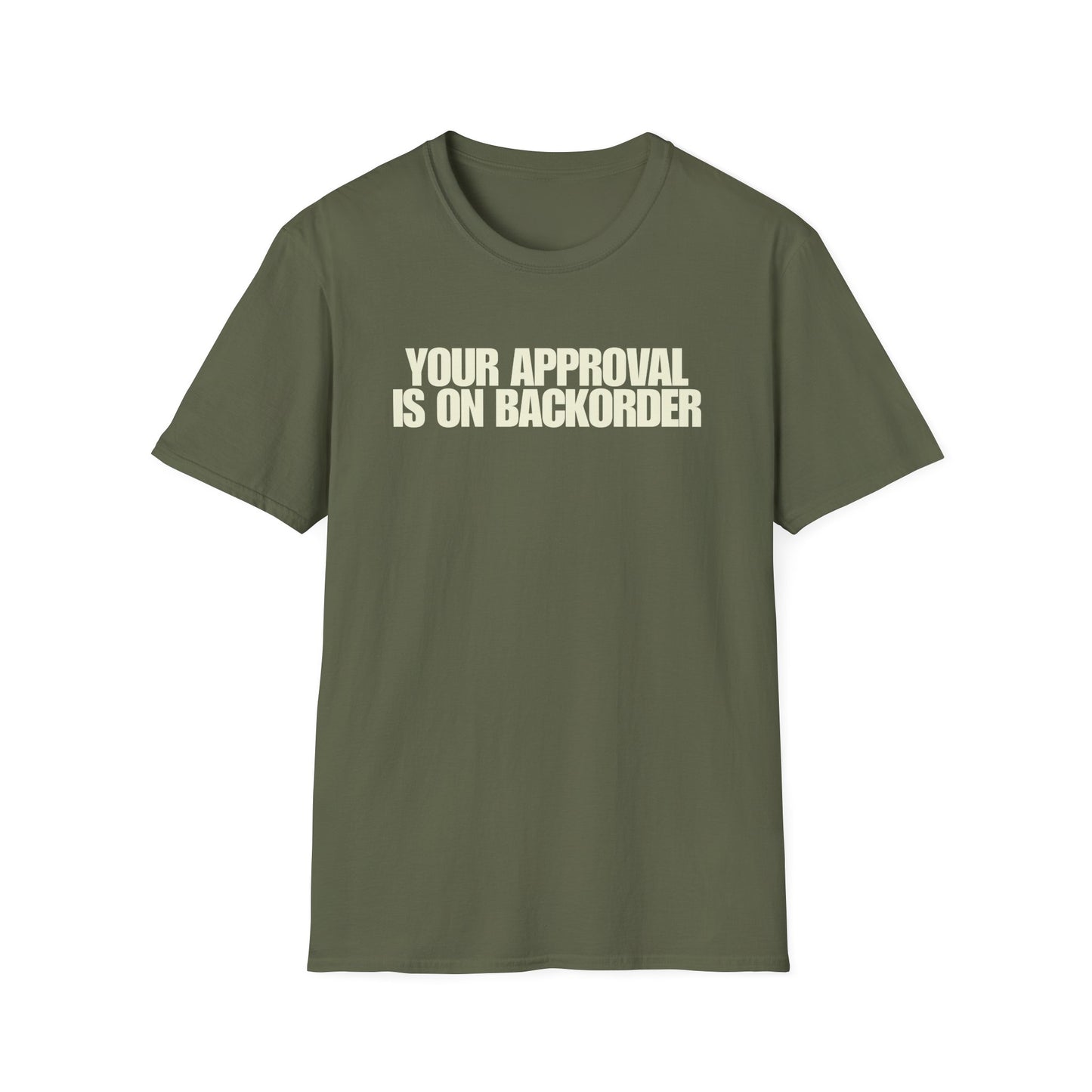 Your Approval Is On Backorder T-Shirt