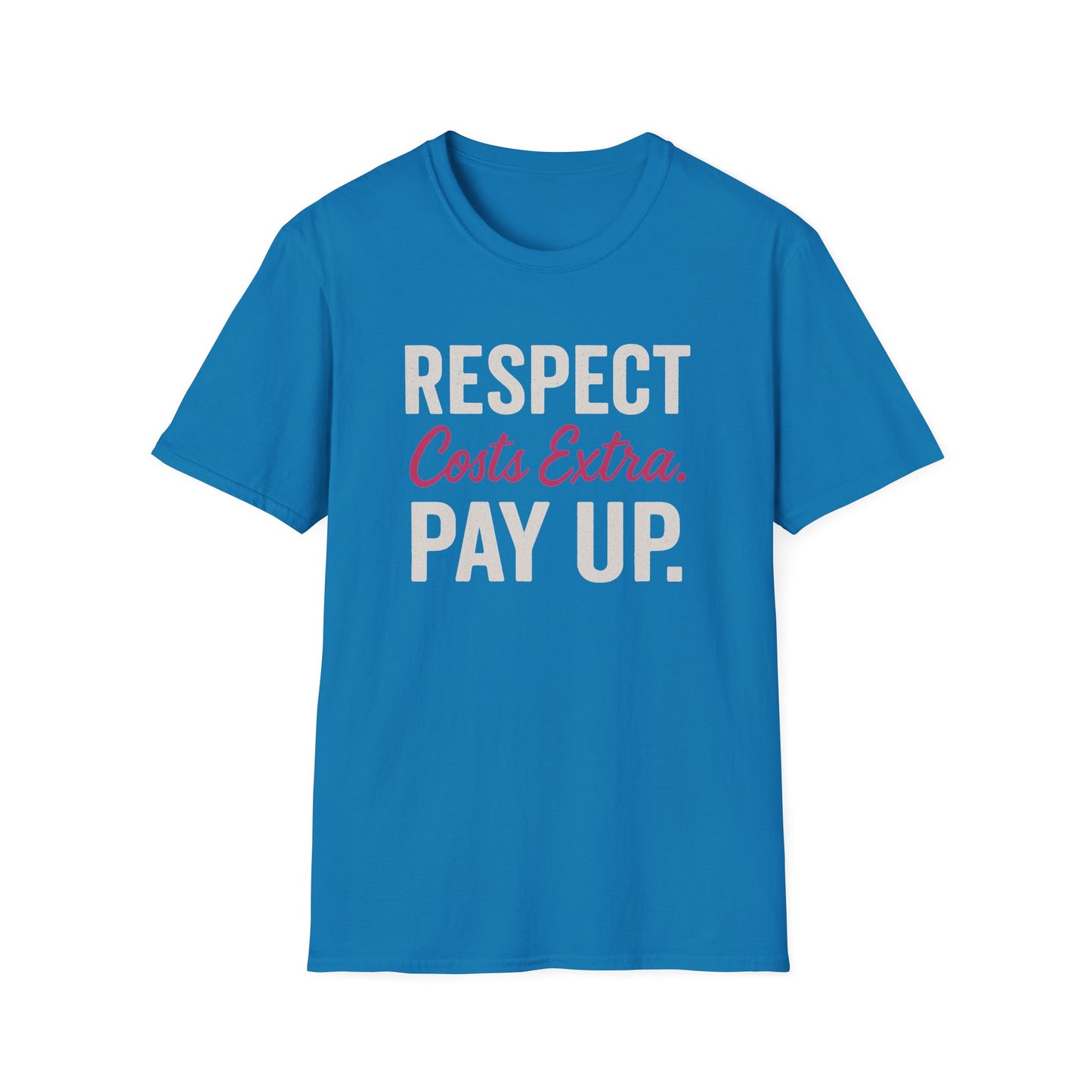 Respect Costs Extra T-Shirt