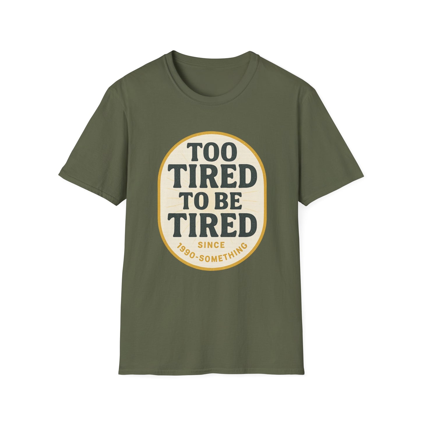 Too Tired To Be Tired T-Shirt