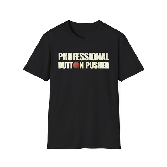 Professional Button Pusher T-Shirt