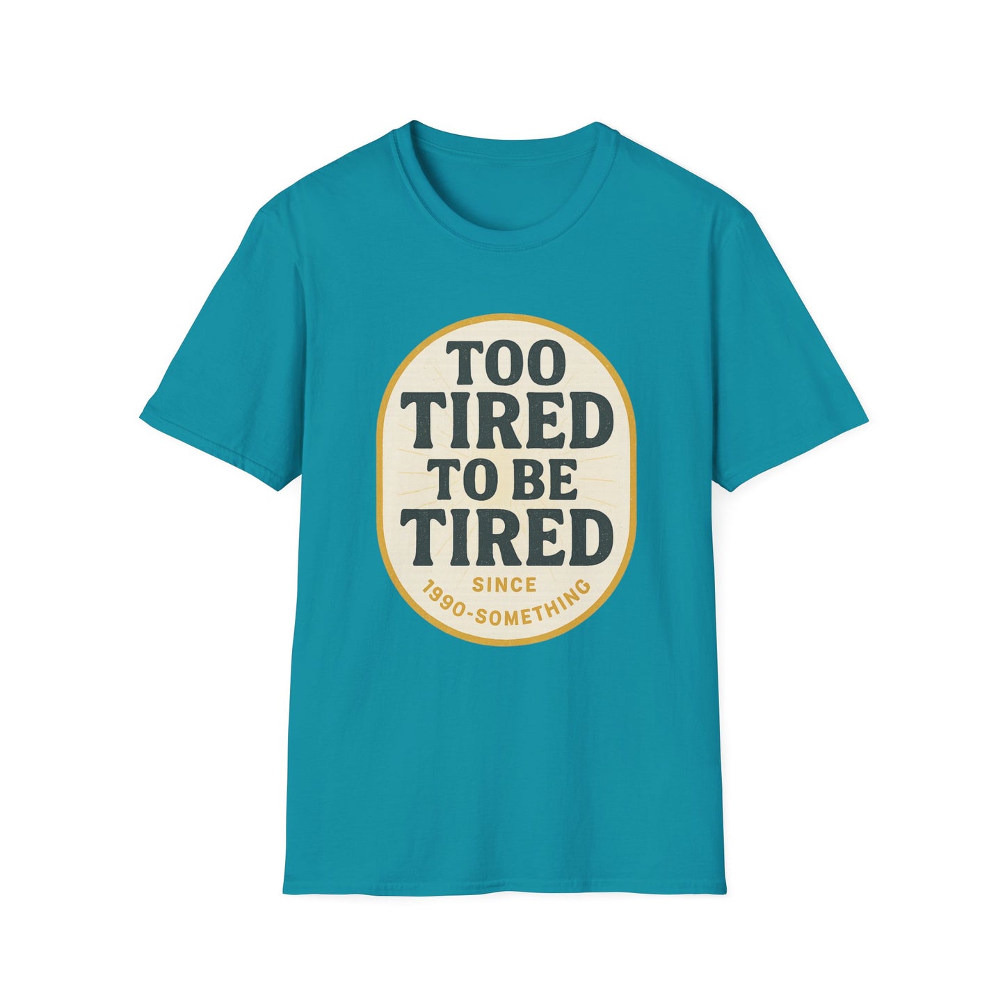 Too Tired To Be Tired T-Shirt