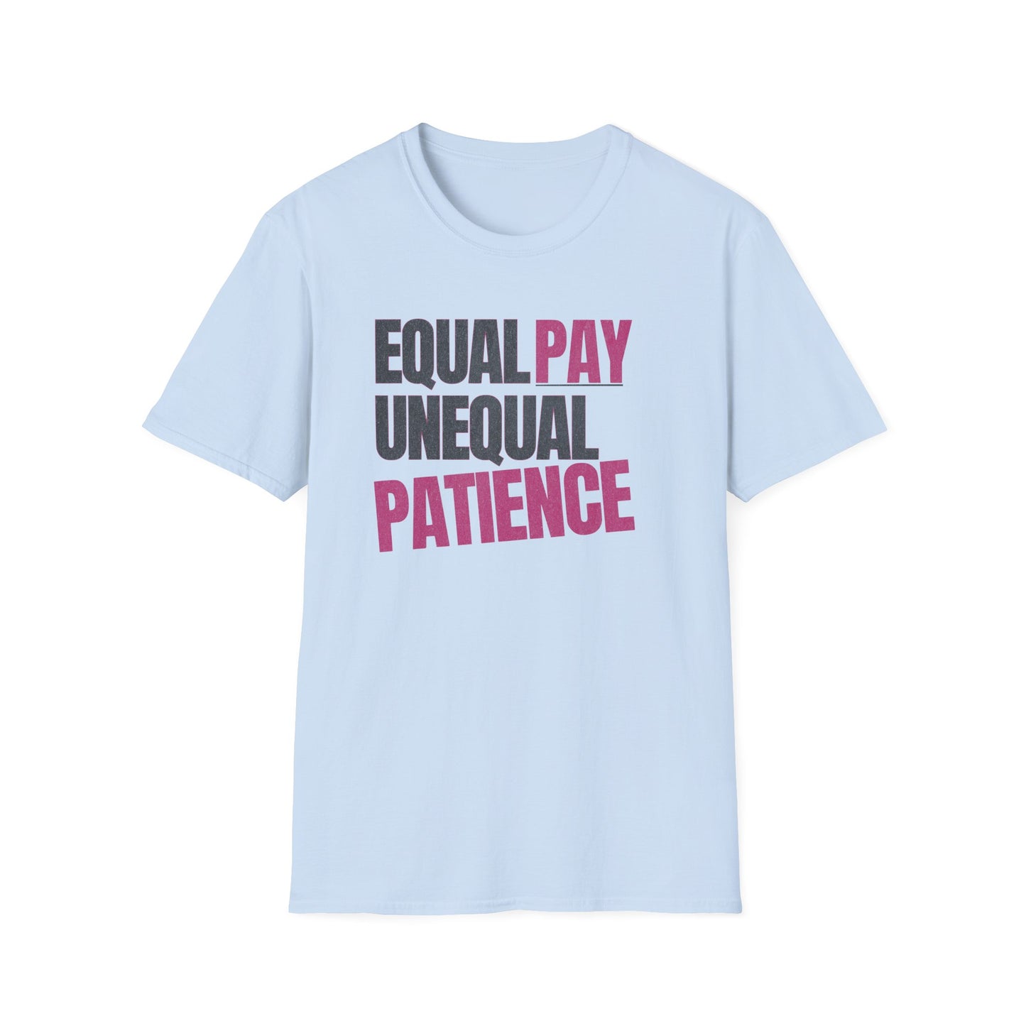 Equal Pay, Unequal Patience T-Shirt
