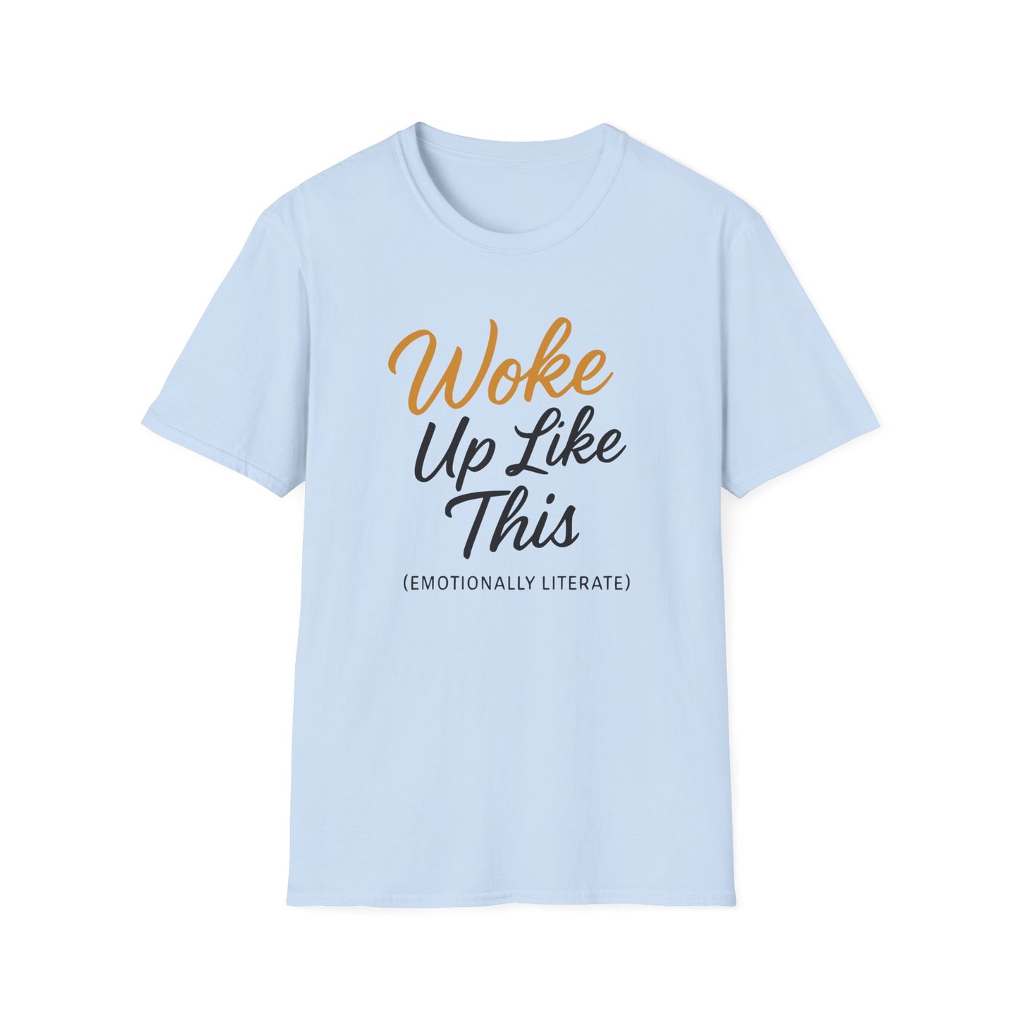 Woke Up Like This T-Shirt