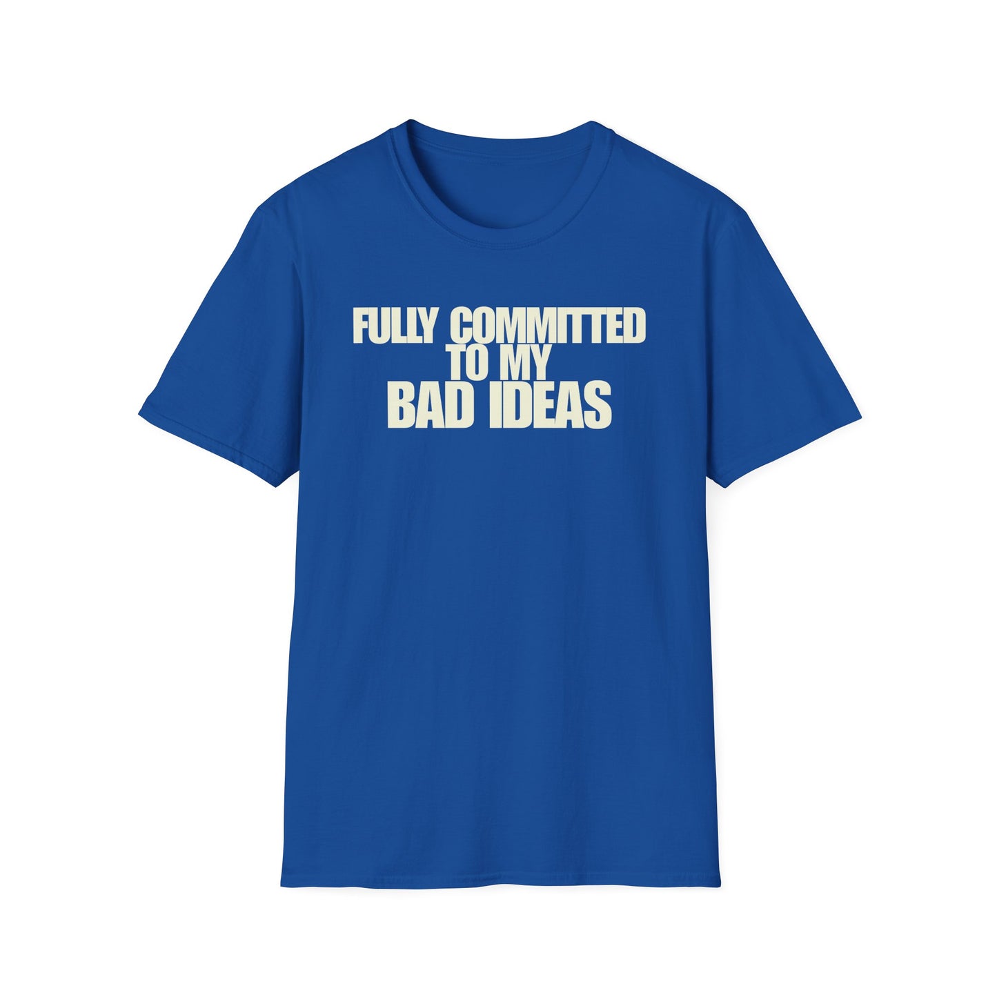 Committed To My Bad Ideas T-Shirt