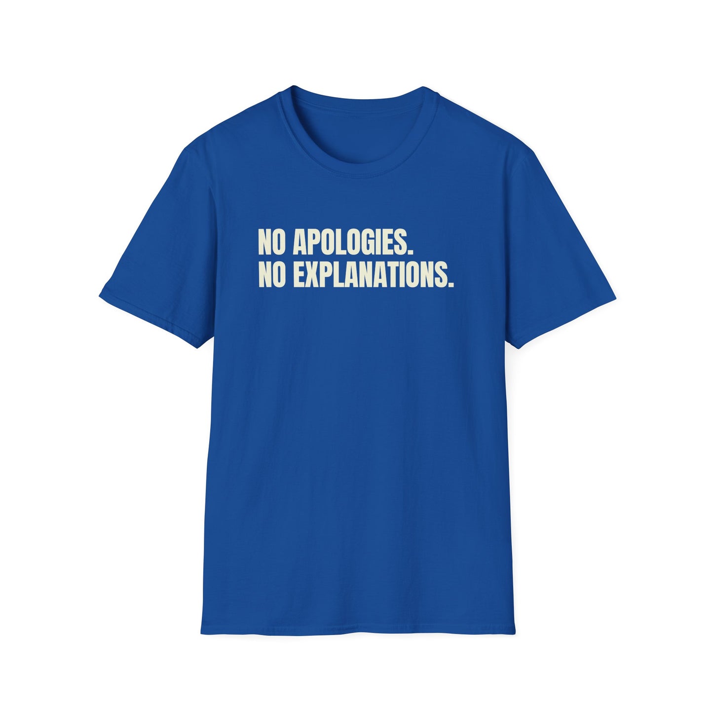 No Apologies. No Explanations. T-Shirt