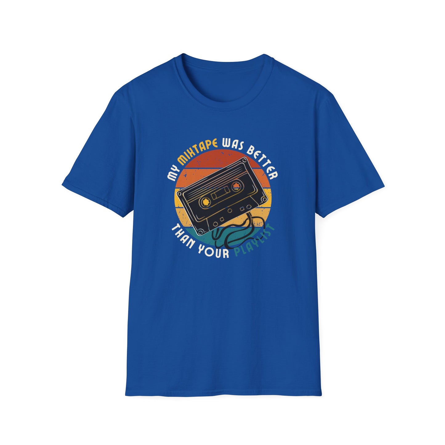 My Mixtape Was Better T-Shirt