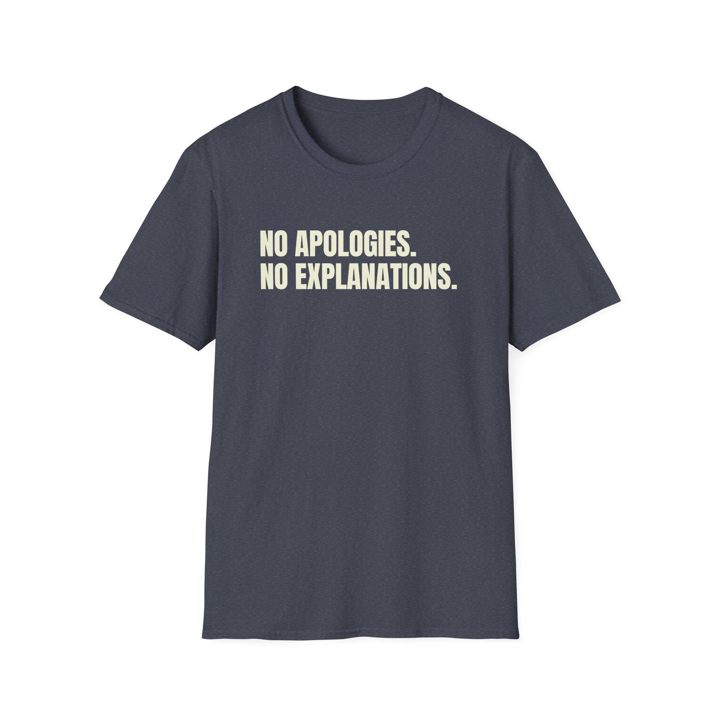 No Apologies. No Explanations. T-Shirt