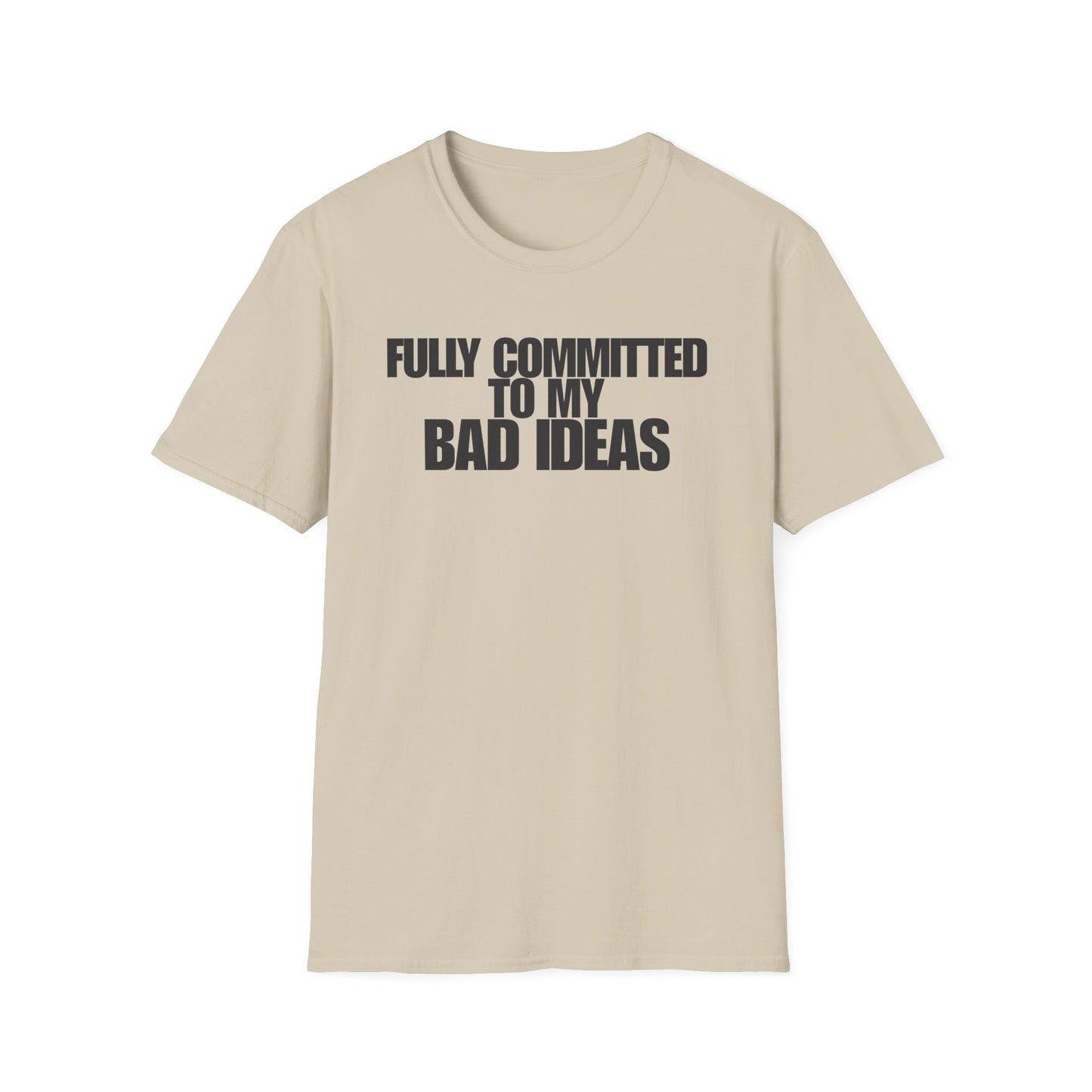 Committed To My Bad Ideas T-Shirt