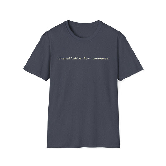unavailable for nonsense T-Shirt