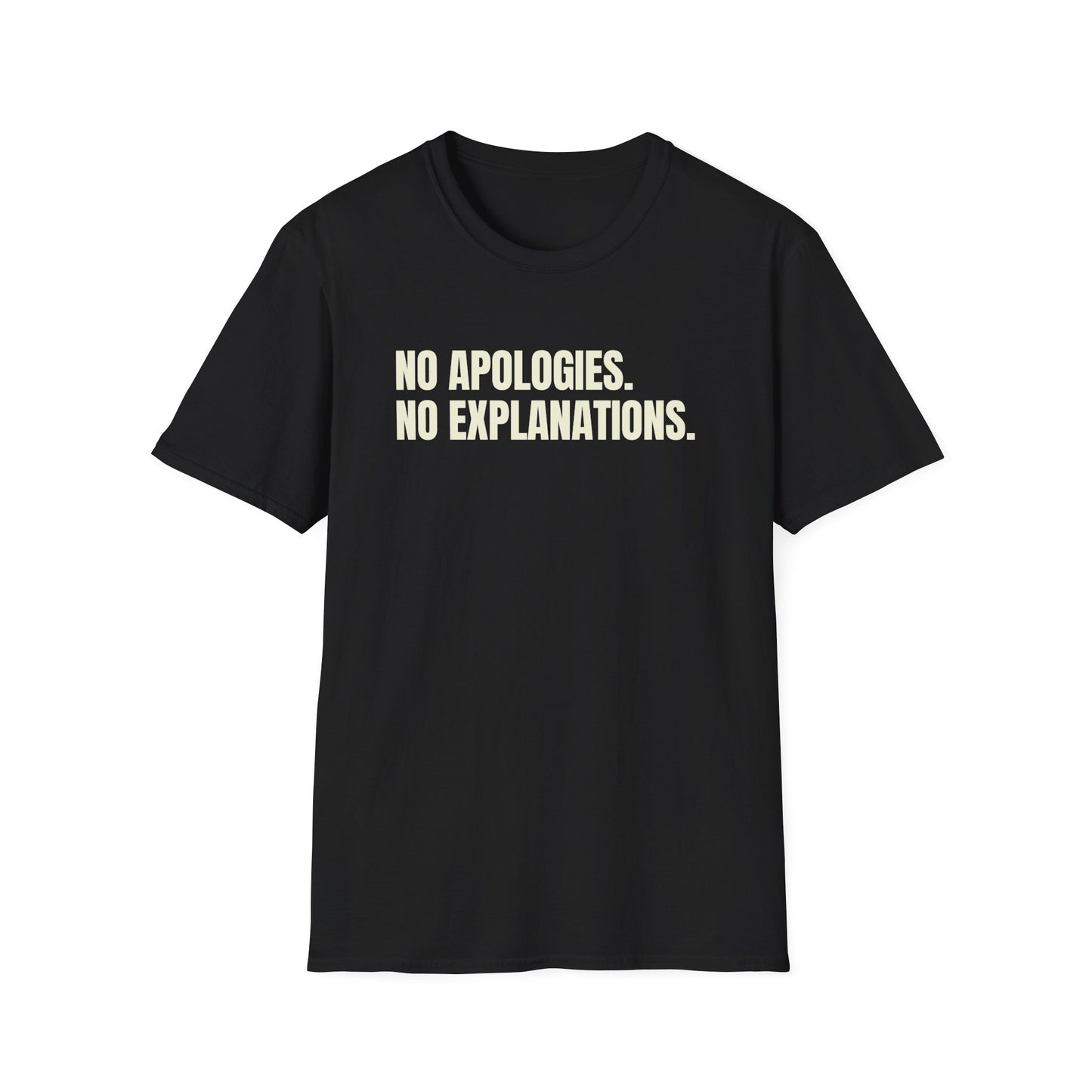 No Apologies. No Explanations. T-Shirt