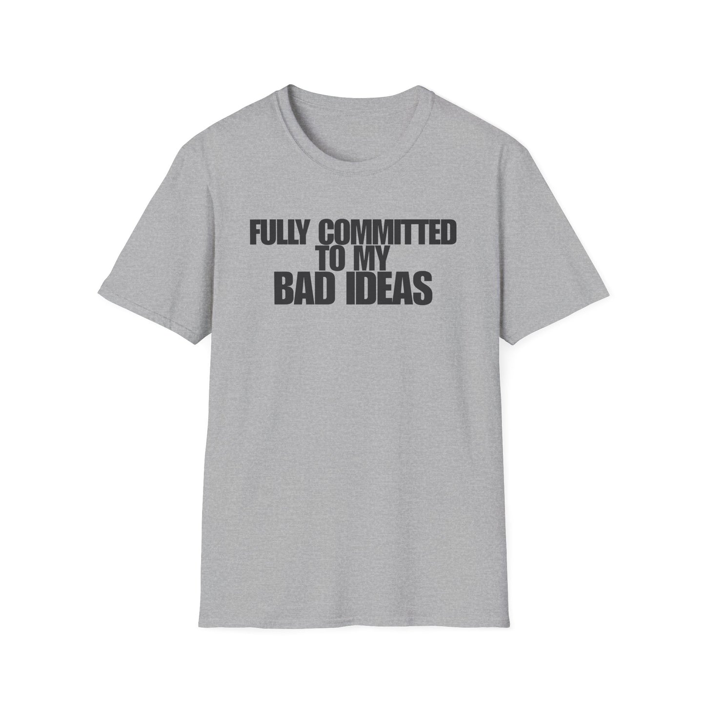 Committed To My Bad Ideas T-Shirt