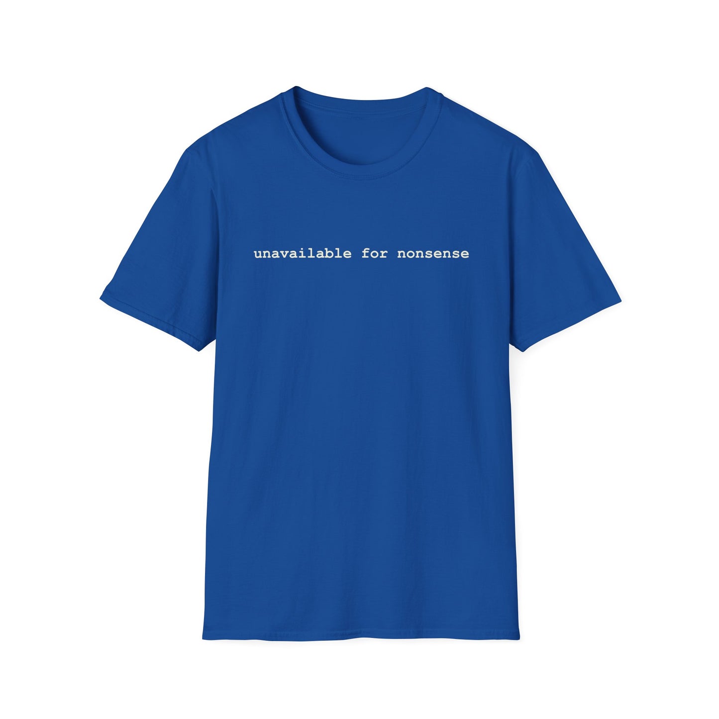 unavailable for nonsense T-Shirt