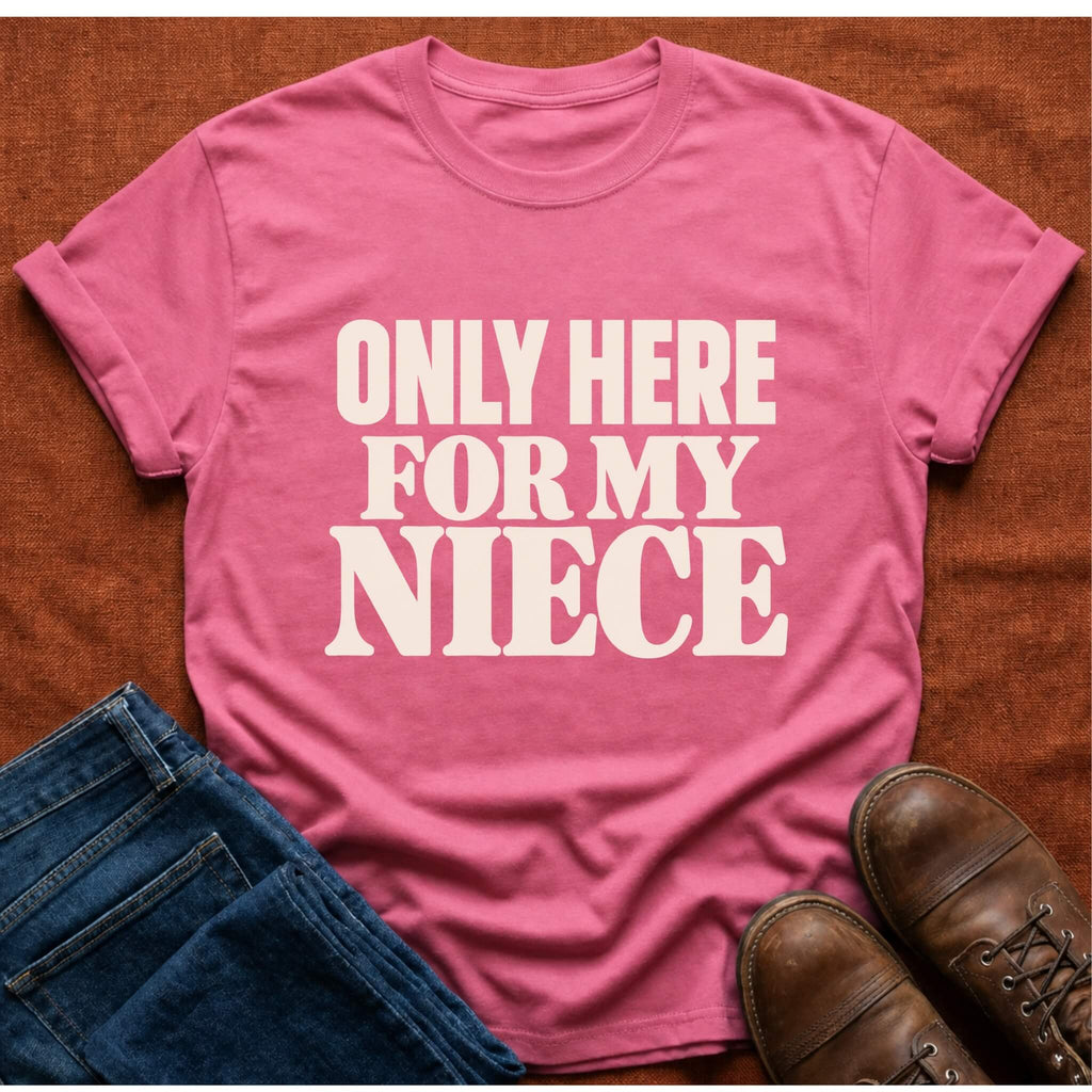 Here for Niece T-Shirt